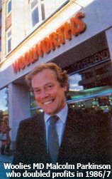 Malcolm Parkinson, MD of Woolworths when profits doubled between 1985/6 and 1986/7