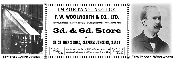L to R: Picture and Opening Advertisement for Woolworth's in Clapham Junction SW11 from 1914, and the MD Fred Woolworth who cut the ribbon on 1 Aug to open his 34th outlet
